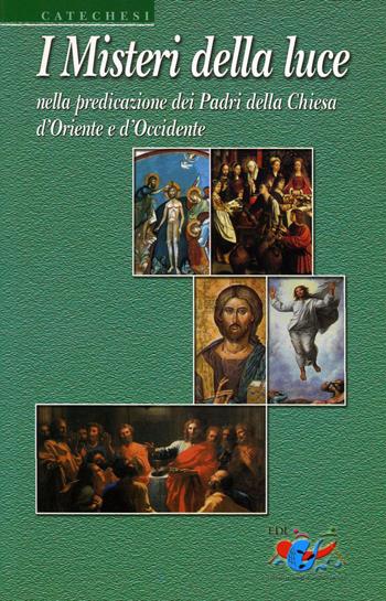 I misteri della luce. Nella predicazione dei Padri della Chiesa d'oriente e d'occidente - Mihai Driga, Guido Bendinelli, Marcello Marin - Libro Editrice Domenicana Italiana 2004, Catechesi | Libraccio.it