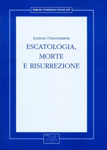 Escatologia, morte e risurrezione. Lezioni universitarie - Sergio Tommaso Stancati - Libro Editrice Domenicana Italiana 2006 | Libraccio.it