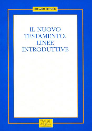 Il Nuovo Testamento. Linee introduttive - Rosario Pistone - Libro Editrice Domenicana Italiana 2006 | Libraccio.it