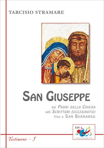 San Giuseppe. Dai padri della Chiesa agli scrittori ecclesiastici fino a San Bernardo - Tarcisio Stramare - Libro Editrice Domenicana Italiana 2009, Testimoni | Libraccio.it