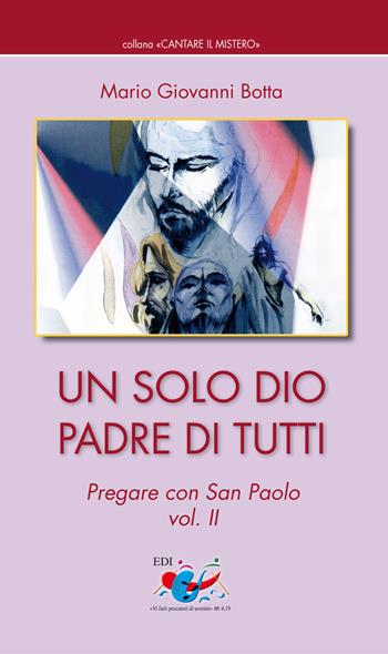 Un solo Dio padre di tutti. Pregare con San Paolo. Vol. 2 - Mario Giovanni Botta - Libro Editrice Domenicana Italiana 2009, Cantare il mistero | Libraccio.it