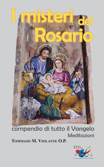 I misteri del Rosario. Compendio di tutto il Vangelo. Meditazioni - Tommaso Violante - Libro Editrice Domenicana Italiana 2008 | Libraccio.it