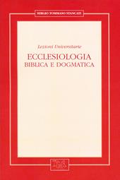 Ecclesiologia. Biblica e dogmatica. Lezioni universitarie