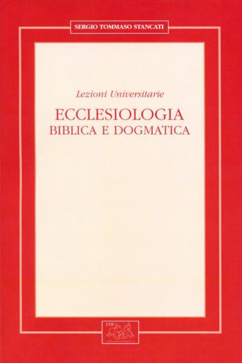 Ecclesiologia. Biblica e dogmatica. Lezioni universitarie - Sergio Tommaso Stancati - Libro Editrice Domenicana Italiana 2008 | Libraccio.it