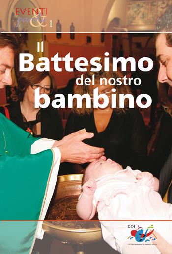 Il battesimo del nostro bambino  - Libro Editrice Domenicana Italiana 2010, Eventi e Parole | Libraccio.it