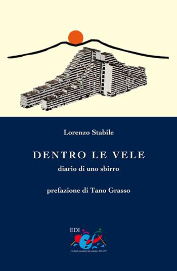 Dentro le Vele. Diario di uno sbirro - Lorenzo Stabile - Libro Editrice Domenicana Italiana 2011, Territori | Libraccio.it