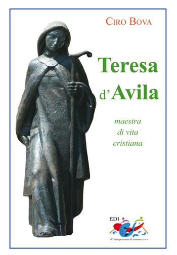 Teresa d'Avila. Maestra di vita cristiana - Ciro Bova - Libro Editrice Domenicana Italiana 2011, Testimoni | Libraccio.it