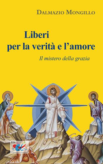 Liberi per la verità e l'amore. Il mistero della grazia - Dalmazio Mongillo - Libro Editrice Domenicana Italiana 2011 | Libraccio.it
