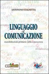 Linguaggio e comunicazione. Manifestazioni primarie della conoscenza