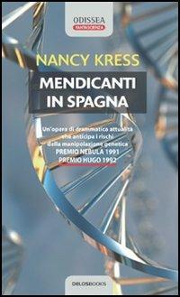 Mendicanti in Spagna - Nancy Kress - Libro Delos Books 2005, Odissea. Fantascienza | Libraccio.it