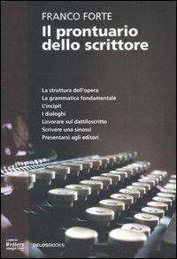 Il prontuario dello scrittore - Franco Forte - Libro Delos Books 2005, Delosbooks | Libraccio.it