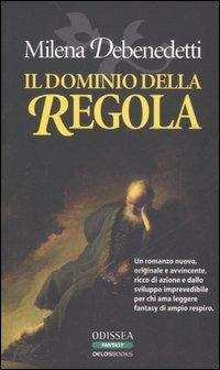 Il dominio della regola - Milena Debenedetti - Libro Delos Books 2006, Odissea. Fantasy | Libraccio.it