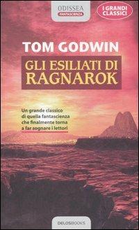 Gli esiliati di Ragnarok - Tom Godwin - Libro Delos Books 2006, Odissea. Fantascienza | Libraccio.it