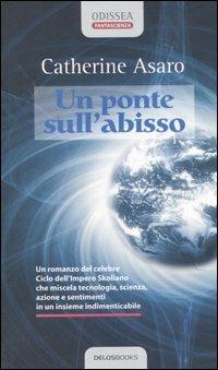Un ponte sull'abisso - Catherine Asaro - Libro Delos Books 2006, Odissea. Fantascienza | Libraccio.it