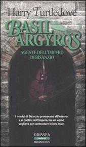 Basil Argyros. Agente dell'Impero di Bisanzio