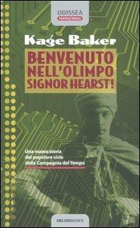 Benvenuto nell'Olimpo, Signor Hearst - Kage Baker - Libro Delos Books 2006, Odissea. Fantascienza | Libraccio.it