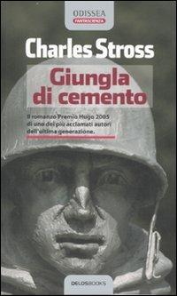 Giungla di cemento - Charles Stross - Libro Delos Books 2007, Odissea. Fantascienza | Libraccio.it