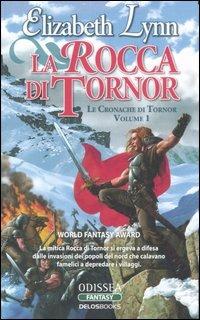 La rocca di Tornor. Le cronache di Tornor. Vol. 1 - Elizabeth Lynn - Libro Delos Books 2007, Odissea. Fantasy | Libraccio.it
