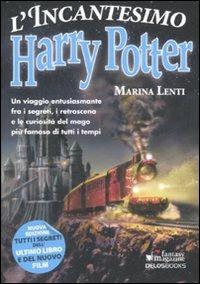 L' incantesimo Harry Potter - Marina Lenti - Libro Delos Books 2007, I libri di Fantasy magazine | Libraccio.it