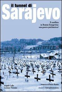Il tunnel di Sarajevo. Il conflitto in Bosnia-Erzegovina: una guerra psichiatrica?  - Libro nuovadimensione 2004, Dossier | Libraccio.it