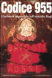 Codice 955. L'inchiesta impossibile sull'omicidio Biagi - Maurizio Dianese - Libro nuovadimensione 2005, Dossier | Libraccio.it