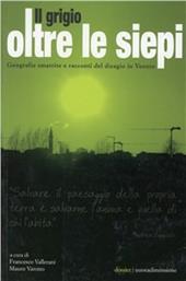 Il grigio oltre le siepi. Geografie smarrite e racconti del disagio in Veneto