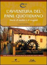 L' avventura del pane quotidiano. Storie di mulini e mugnai  - Libro nuovadimensione 1995 | Libraccio.it