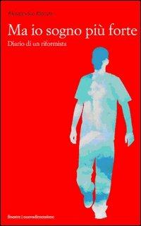 Ma io sogno più forte. Diario di un riformista friulano - Alessandro Maran - Libro nuovadimensione 2006, Finestre | Libraccio.it