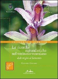 Quattro secoli di storia e ricerche naturalistiche nel territorio veneziano, dalle origini al Settecento - Corrado Lazzari - Libro nuovadimensione 2006, Conoscere e scoprire | Libraccio.it