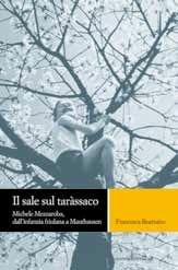 Il sale sul tarassaco. Michele Mezzaroba, dall'infanzia friulana a Mauthausen - Francesca Bearzatto - Libro nuovadimensione 2007, Memoria | Libraccio.it