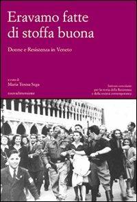 Eravamo fatte di stoffa buona. Donne e Resistenza in Veneto  - Libro nuovadimensione 2008, Materiali e strumenti | Libraccio.it