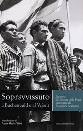 Sopravvissuto a Buchenwald e al Vajont. La storia di Geremia Della Putta raccontata da Francesca Bearzatto