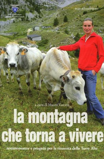 La montagna che torna a vivere. Testimonianze e progetti per la rinascita delle Terre Alte  - Libro nuovadimensione 2013, Dossier | Libraccio.it