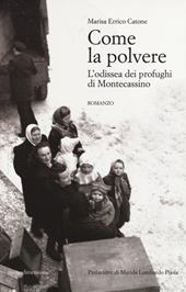 Come la polvere. L'odissea dei profughi di Montecassino