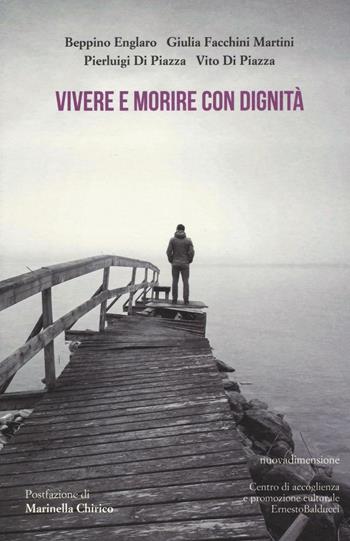 Vivere e morire con dignità - Beppino Englaro, Giulia Facchini Martini, Pierluigi Di Piazza - Libro nuovadimensione 2016, Frecce | Libraccio.it
