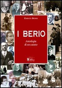 I Berio. Antologia di un casato - Enrico Berio - Libro Centro Stampa Offset 2006 | Libraccio.it
