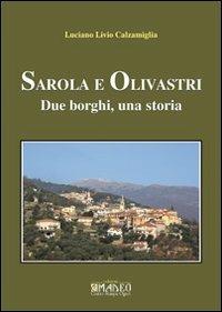 Sarola e Olivastri. Due borghi, una storia - Luciano L. Calzamiglia - Libro Centro Stampa Offset 2011 | Libraccio.it