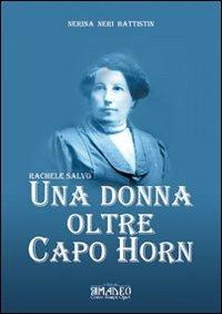 Una donna oltre Capo Horn - Nerina Neri Battistin - Libro Centro Stampa Offset 2011 | Libraccio.it