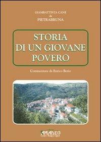 Storia di un giovane povero - Giambattista Cane da Pietrabruna - Libro Centro Stampa Offset 2011 | Libraccio.it