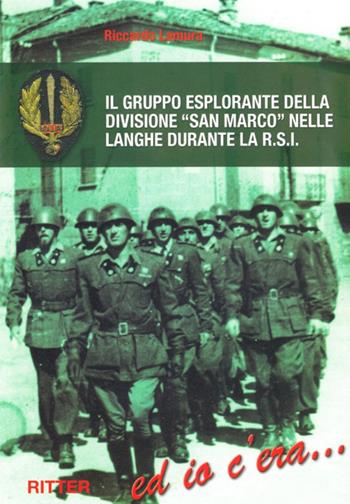 Il gruppo esplorante della divisione San Marco nelle langhe durante la R.S.I. - Riccardo Lamura - Libro Ritter 2009 | Libraccio.it