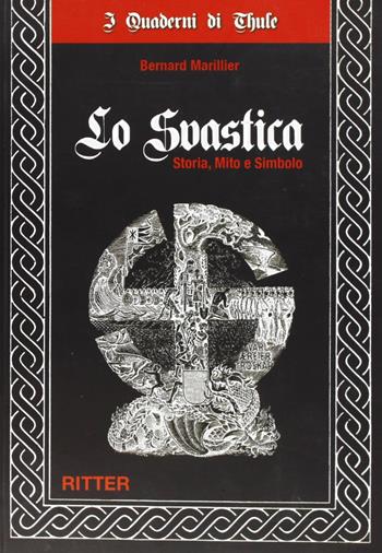 Lo swastika. Storia, mito e simbolo - Bernard Marillier - Libro Ritter 2009 | Libraccio.it