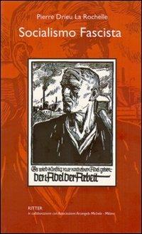 Socialismo fascista - Pierre Drieu La Rochelle - Libro Ritter 2009 | Libraccio.it