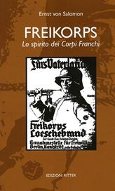 Freikorps. Lo spirito dei Corpi Franchi - Ernst von Salomon - Libro Ritter 2009, La spada e il martello | Libraccio.it