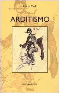 Arditismo - Mario Carli - Libro Ritter 2009, La spada e il martello | Libraccio.it