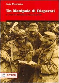 Un manipolo di disperati. La saga del battaglione d'assalto ss 500 - Ingo Petersson - Libro Ritter 2009, Storia ribelle e tradizione | Libraccio.it