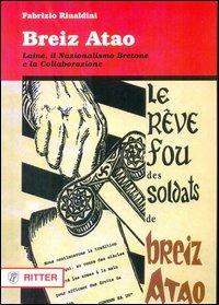 Breiz Atao. Lainé, il nazionalismo bretone e la collaborazione - Fabrizio Rinaldini - Libro Ritter 2013, Storia ribelle e tradizione | Libraccio.it
