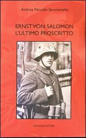 Ernst von Salomon. L'ultimo proscritto