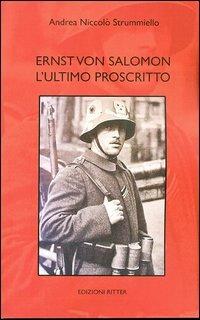 Ernst von Salomon. L'ultimo proscritto - Andrea N. Strummiello - Libro Ritter 2013, La spada e il martello | Libraccio.it