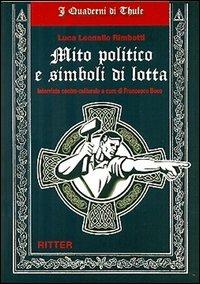 Mito politico e simboli di lotta. Intervista contro-culturale - Luca Leonello Rimbotti, Francesco Boco - Libro Ritter 2013, I quaderni di Thule | Libraccio.it