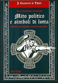 Mito politico e simboli di lotta. Intervista contro-culturale - Luca Leonello Rimbotti, Francesco Boco - Libro Ritter 2013, I quaderni di Thule | Libraccio.it